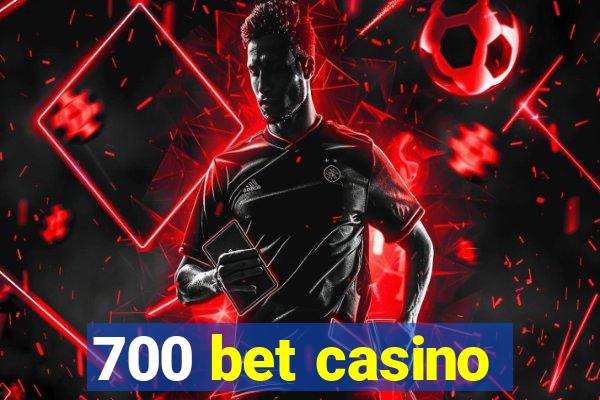 700 bet casino